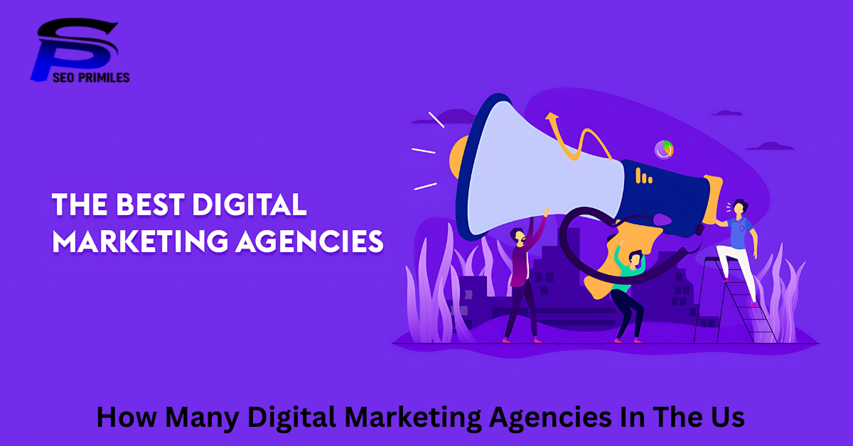 How Many Digital Marketing Agencies In The Us