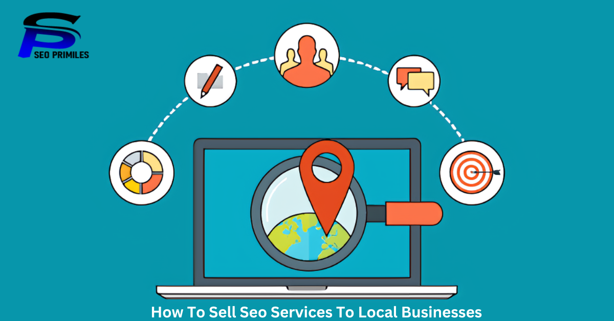 How To Sell Seo Services To Local Businesses