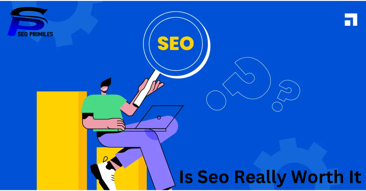 Is Seo Really Worth It