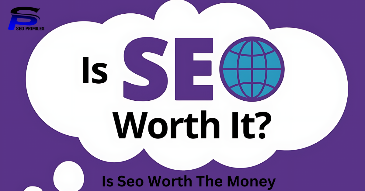 Is Seo Worth The Money